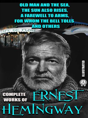 cover image of Complete Works of Ernest Hemingway. Illustrated